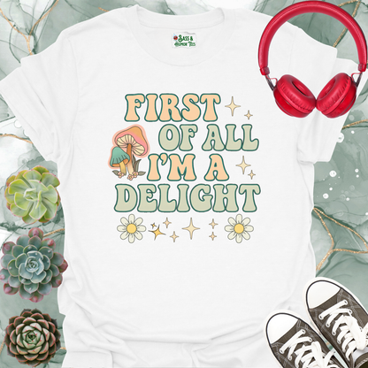 First of All I'm a Delight T-Shirt