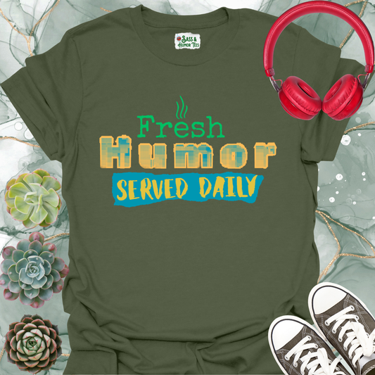 Unisex Fresh Humor Served Daily Tee