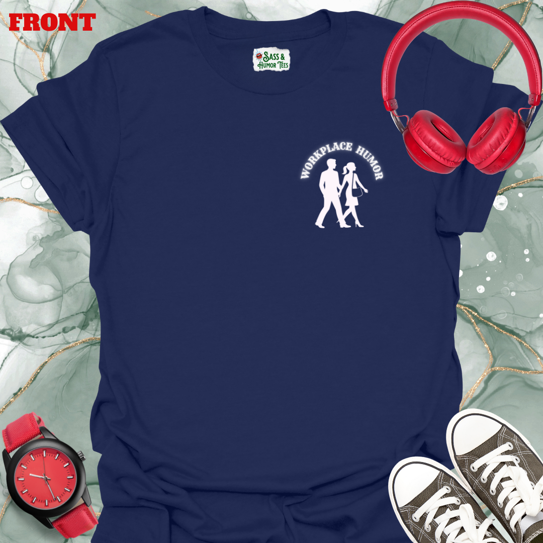 This is Every Workplace "Gets It Done, Still Learning, Means Well, Out Drinking,”  Front & Back Design Tee