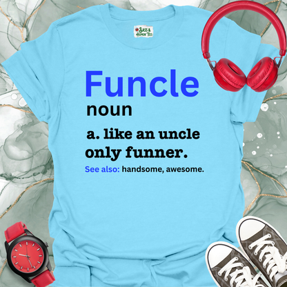 Funcle Unisex T-Shirt - Like an Uncle Only Funnier Tee