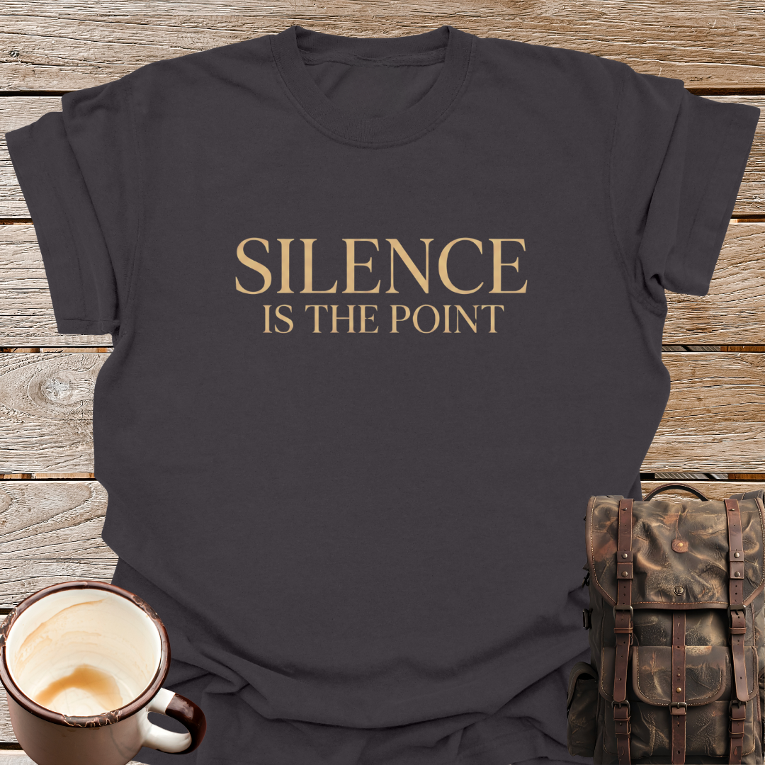 Silence Is The Point T-Shirt