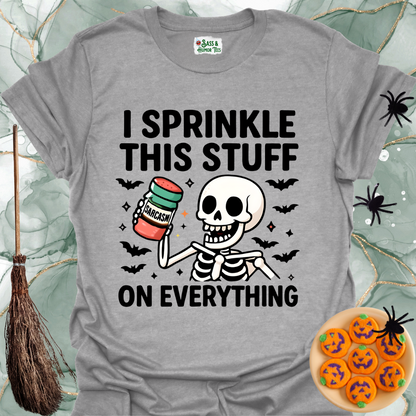 I Sprinkle This Stuff Sarcasm on Everything T-Shirt.