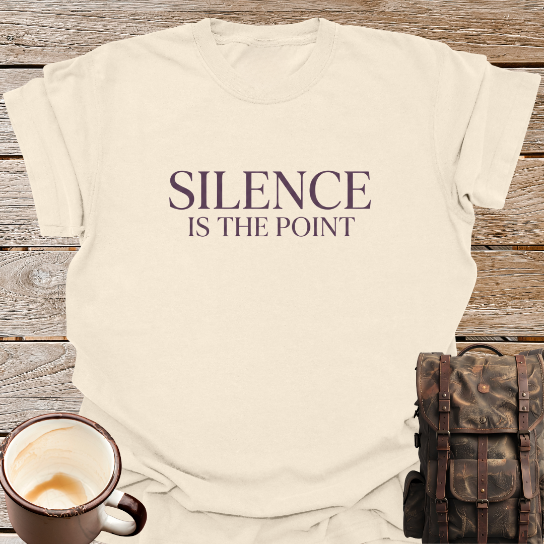 Silence Is The Point T-Shirt
