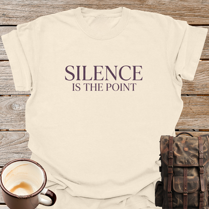 Silence Is The Point T-Shirt