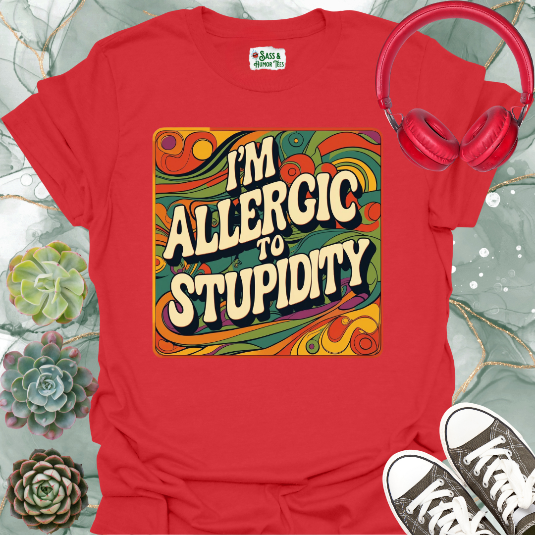 Funny Quote T-Shirt - I'm Allergic to Stupidity