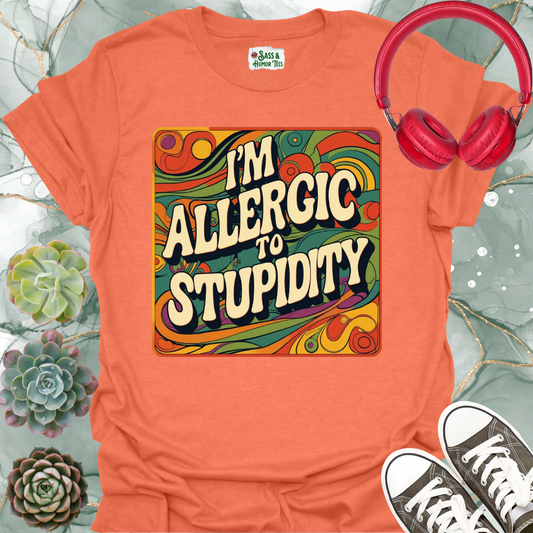Funny Quote T-Shirt - I'm Allergic to Stupidity