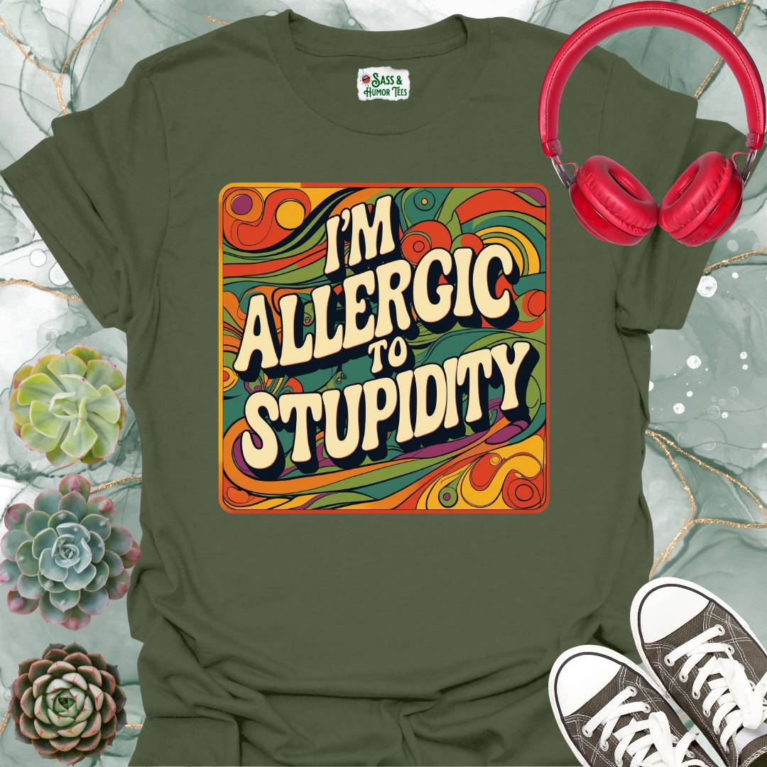 Funny Quote T-Shirt - I'm Allergic to Stupidity