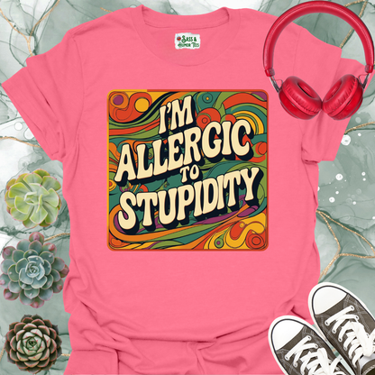 Funny Quote T-Shirt - I'm Allergic to Stupidity