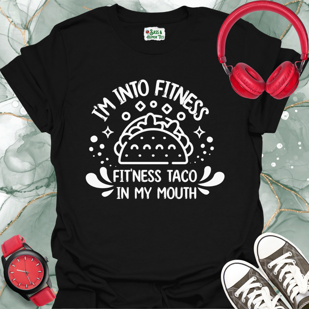 I'm into Fitness, Fitness Taco in my Mouth Unisex T-Shirt