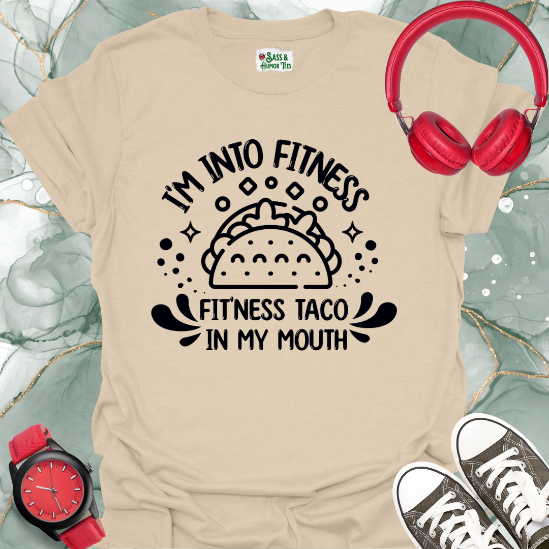 I'm into Fitness, Fitness Taco in my Mouth Unisex T-Shirt