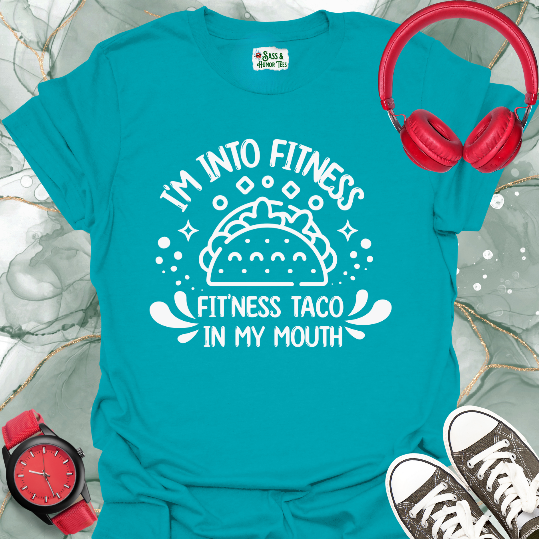 I'm into Fitness, Fitness Taco in my Mouth Unisex T-Shirt
