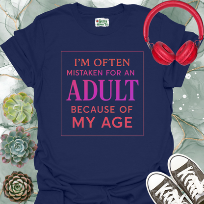 I'm often mistaken for an adult because of my age T-shirt