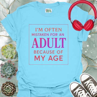 I'm often mistaken for an adult because of my age T-shirt