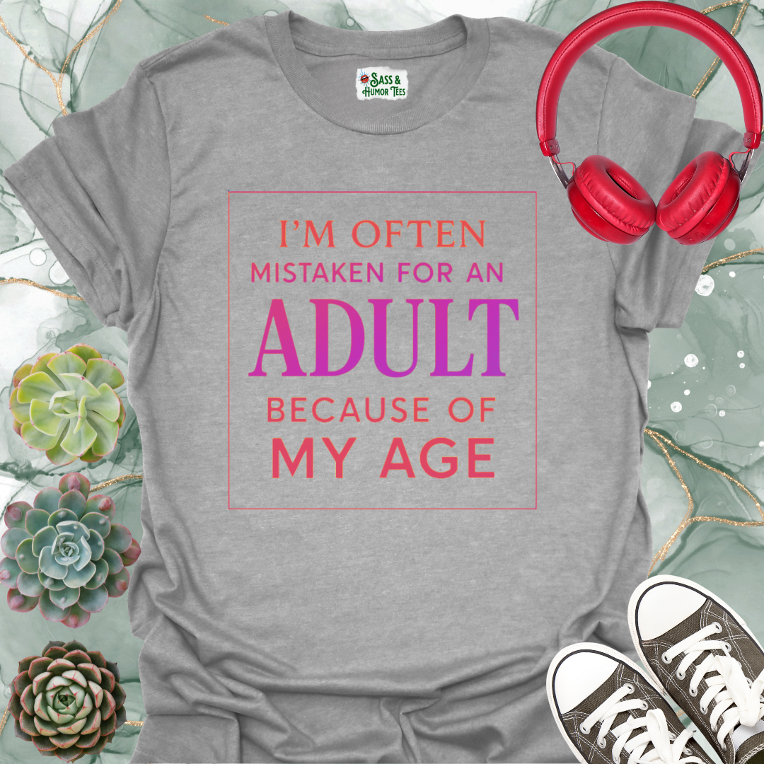I'm often mistaken for an adult because of my age T-shirt