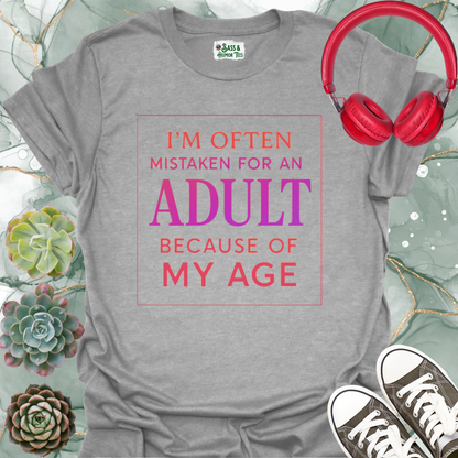 I'm often mistaken for an adult because of my age T-shirt
