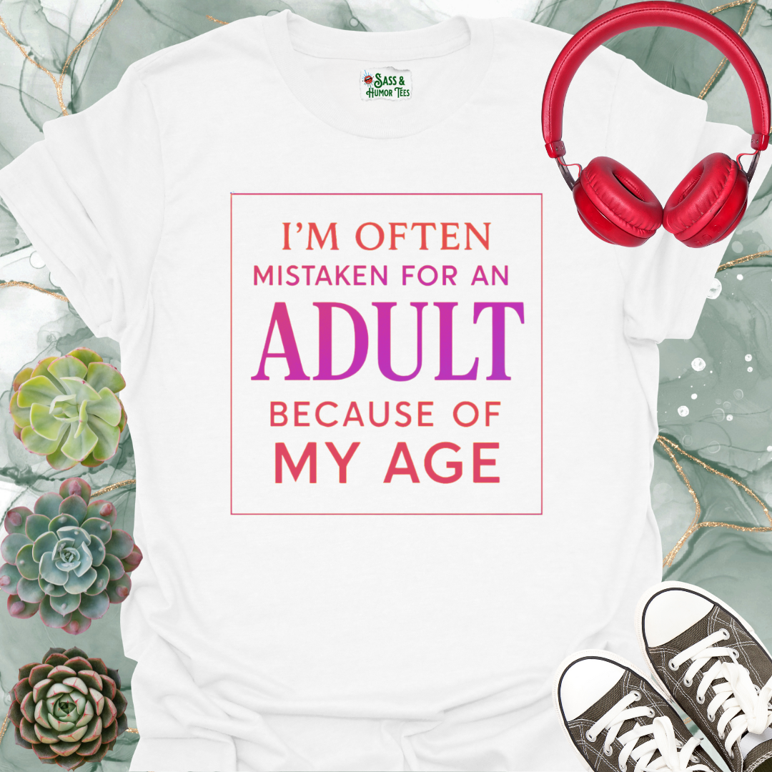 I'm often mistaken for an adult because of my age T-shirt