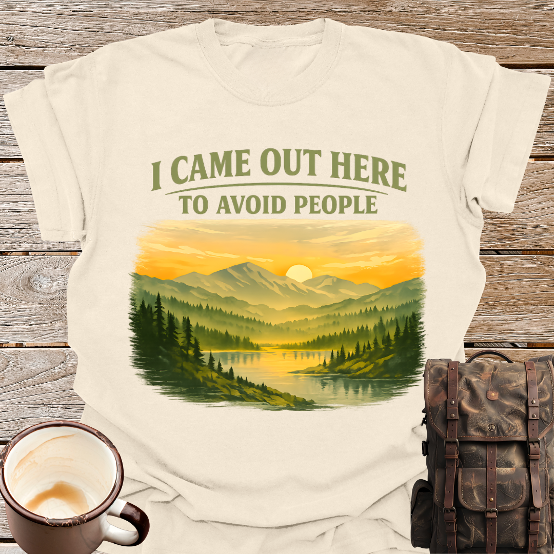 I Came Out Here to Avoid People T-Shirt