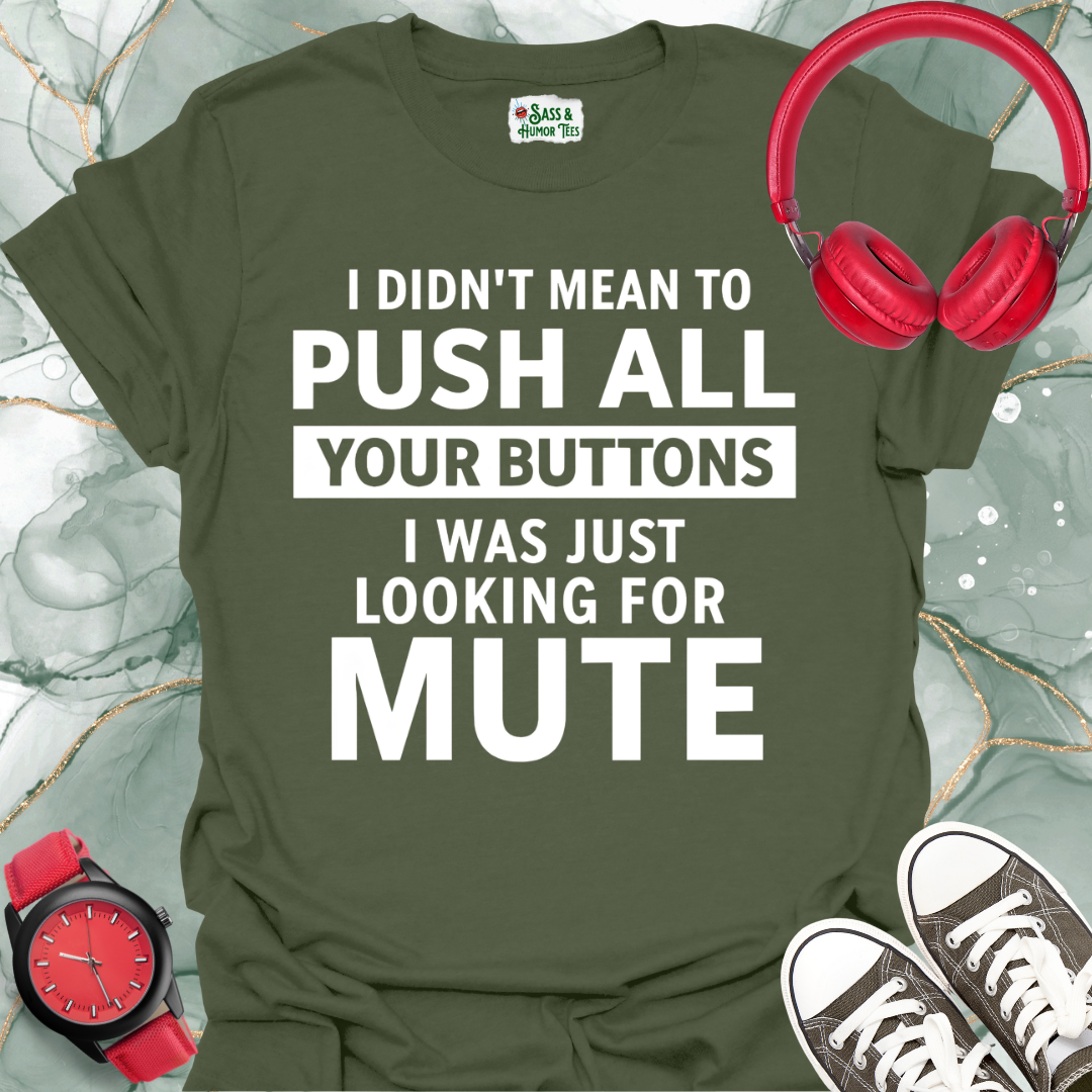 Button Pusher Unisex T-Shirt - I was just looking for mute