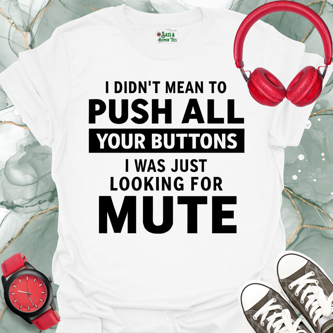 Button Pusher Unisex T-Shirt - I was just looking for mute