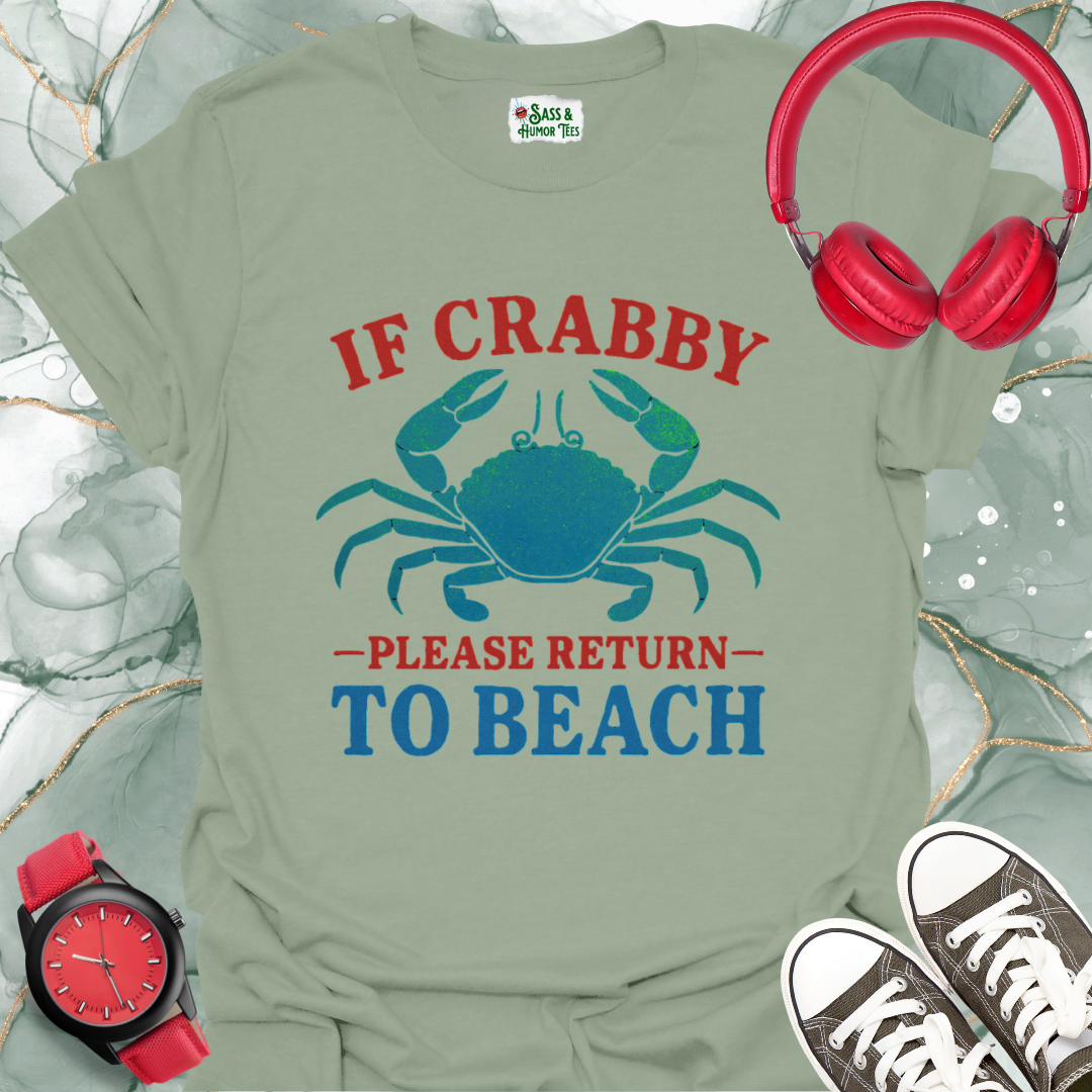 If Crabby Please Return to Beach T-Shirt