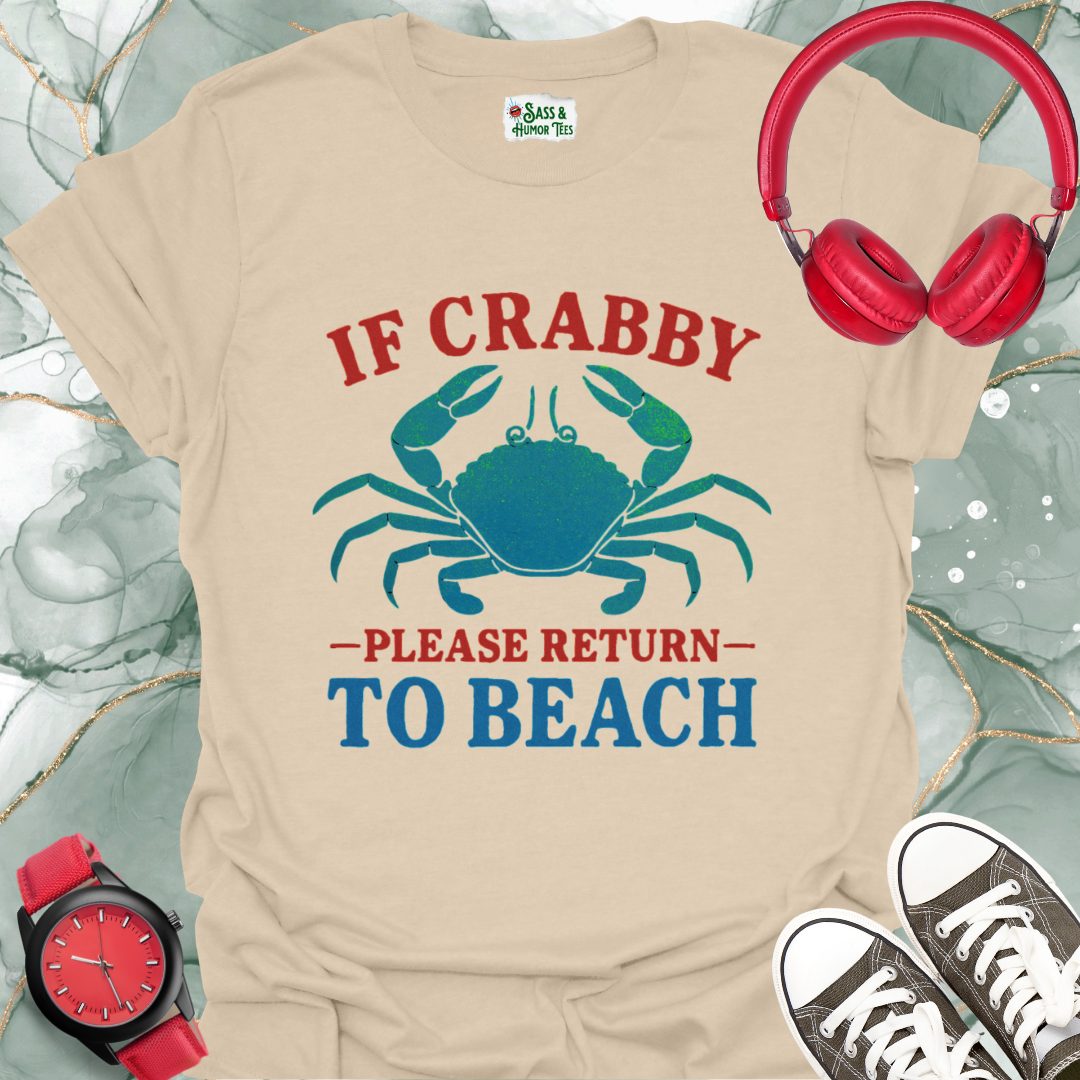 If Crabby Please Return to Beach T-Shirt