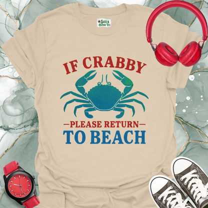 If Crabby Please Return to Beach T-Shirt