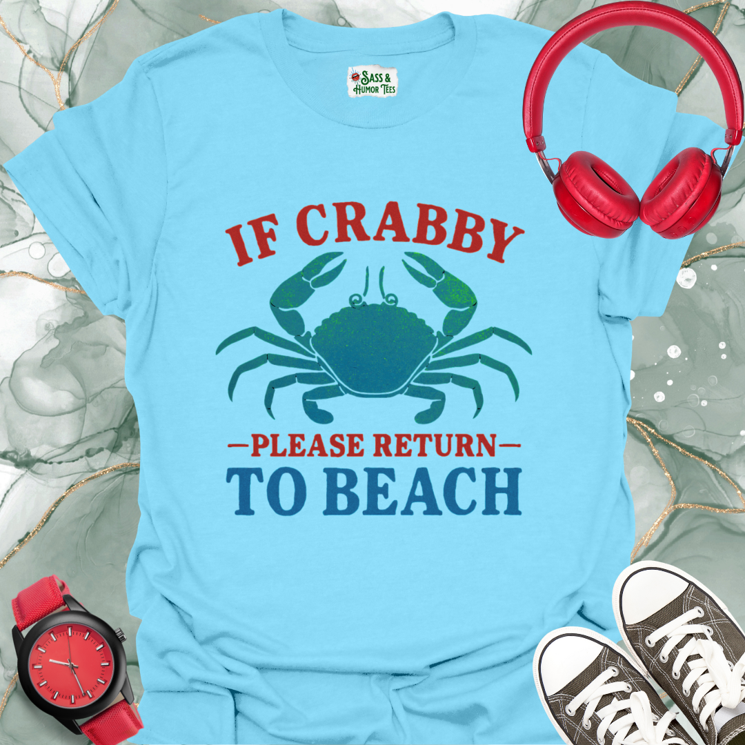 If Crabby Please Return to Beach T-Shirt