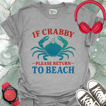 If Crabby Please Return to Beach T-Shirt