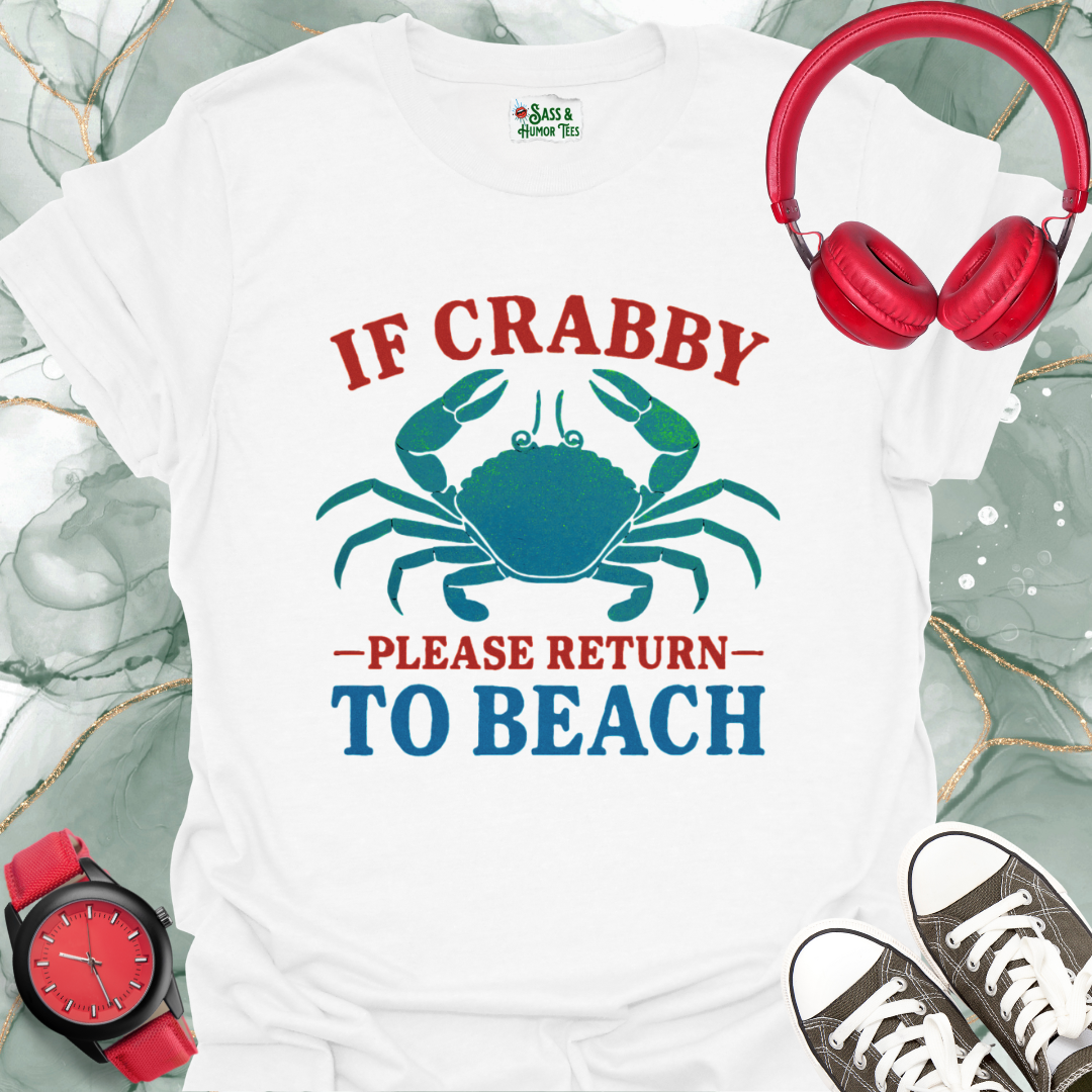 If Crabby Please Return to Beach T-Shirt