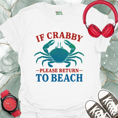 If Crabby Please Return to Beach T-Shirt