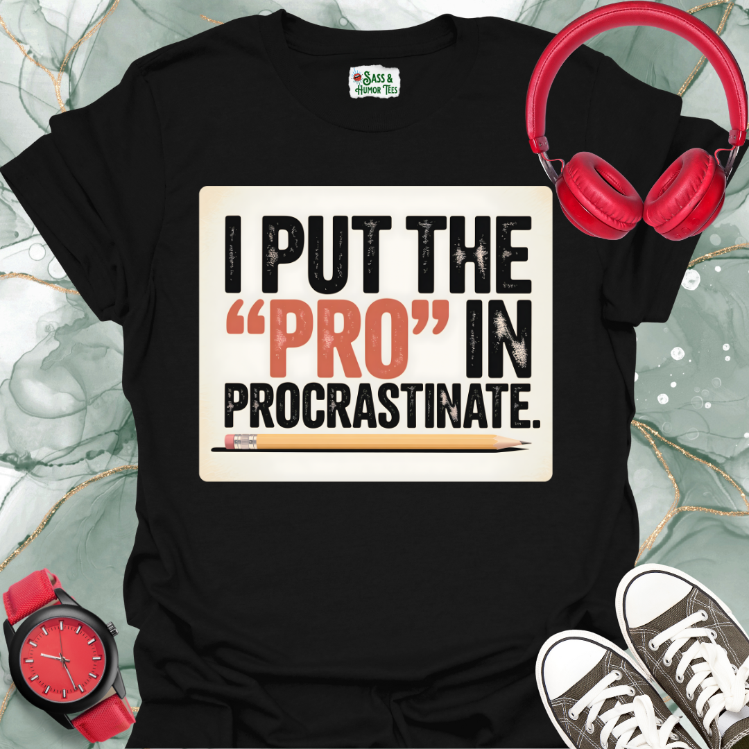 I put the PRO in Procrastinate Unisex T-shirt