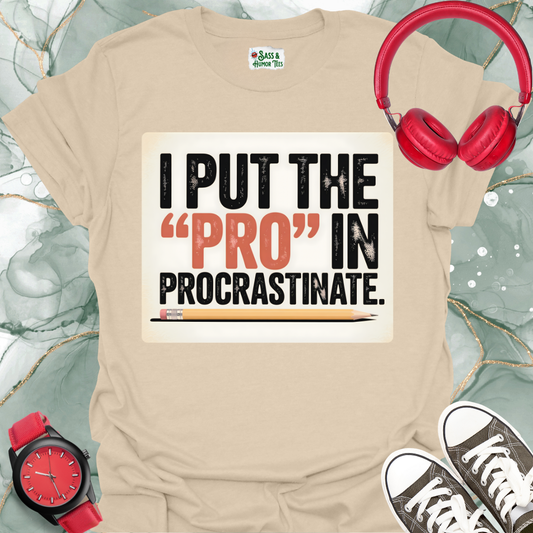 I put the PRO in Procrastinate Unisex T-shirt