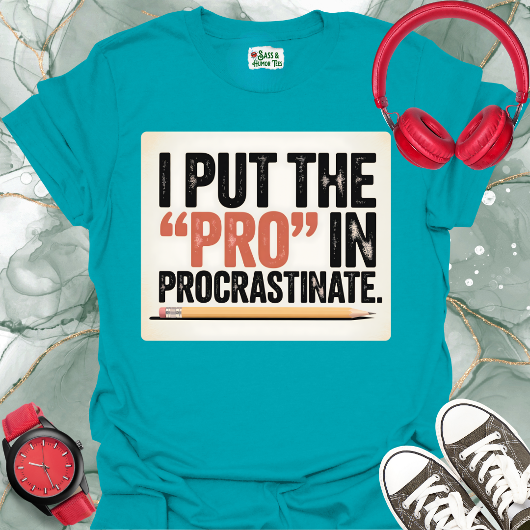 I put the PRO in Procrastinate Unisex T-shirt