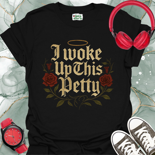 I woke this petty T-shirt