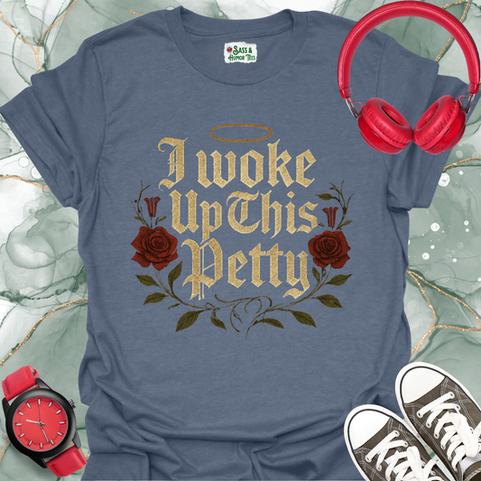 I woke this petty T-shirt