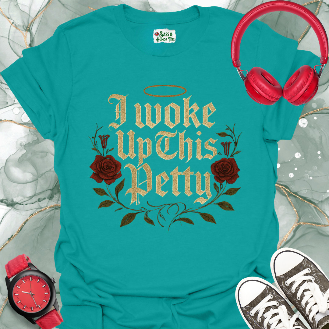 I woke this petty T-shirt