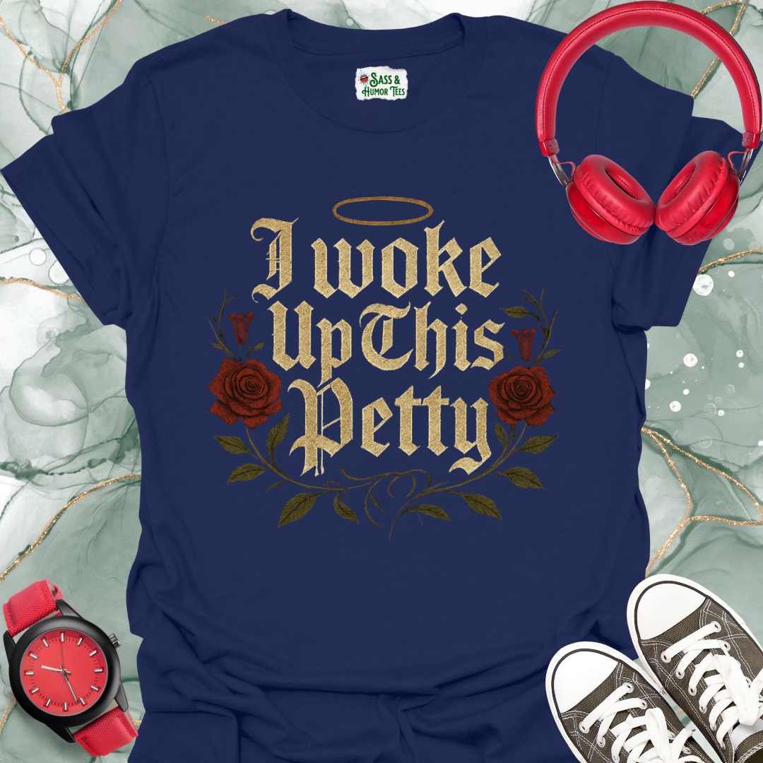 I woke this petty T-shirt