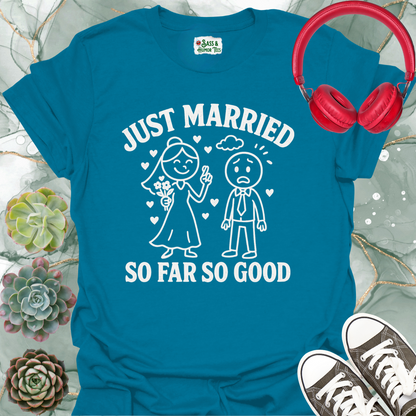 Just Married So Far So Good T-Shirt