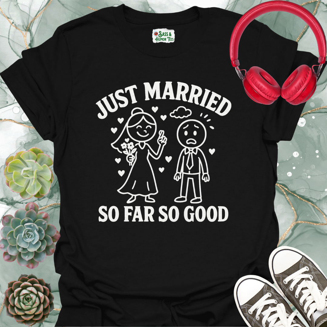 Just Married So Far So Good T-Shirt