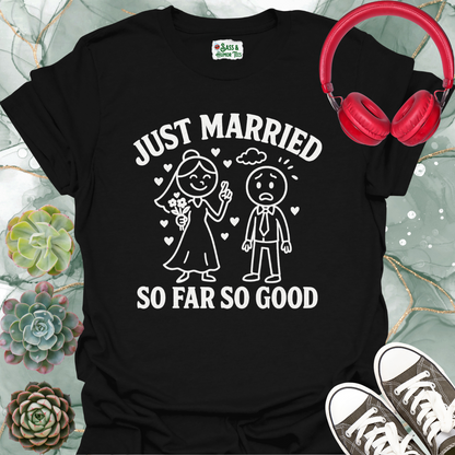 Just Married So Far So Good T-Shirt
