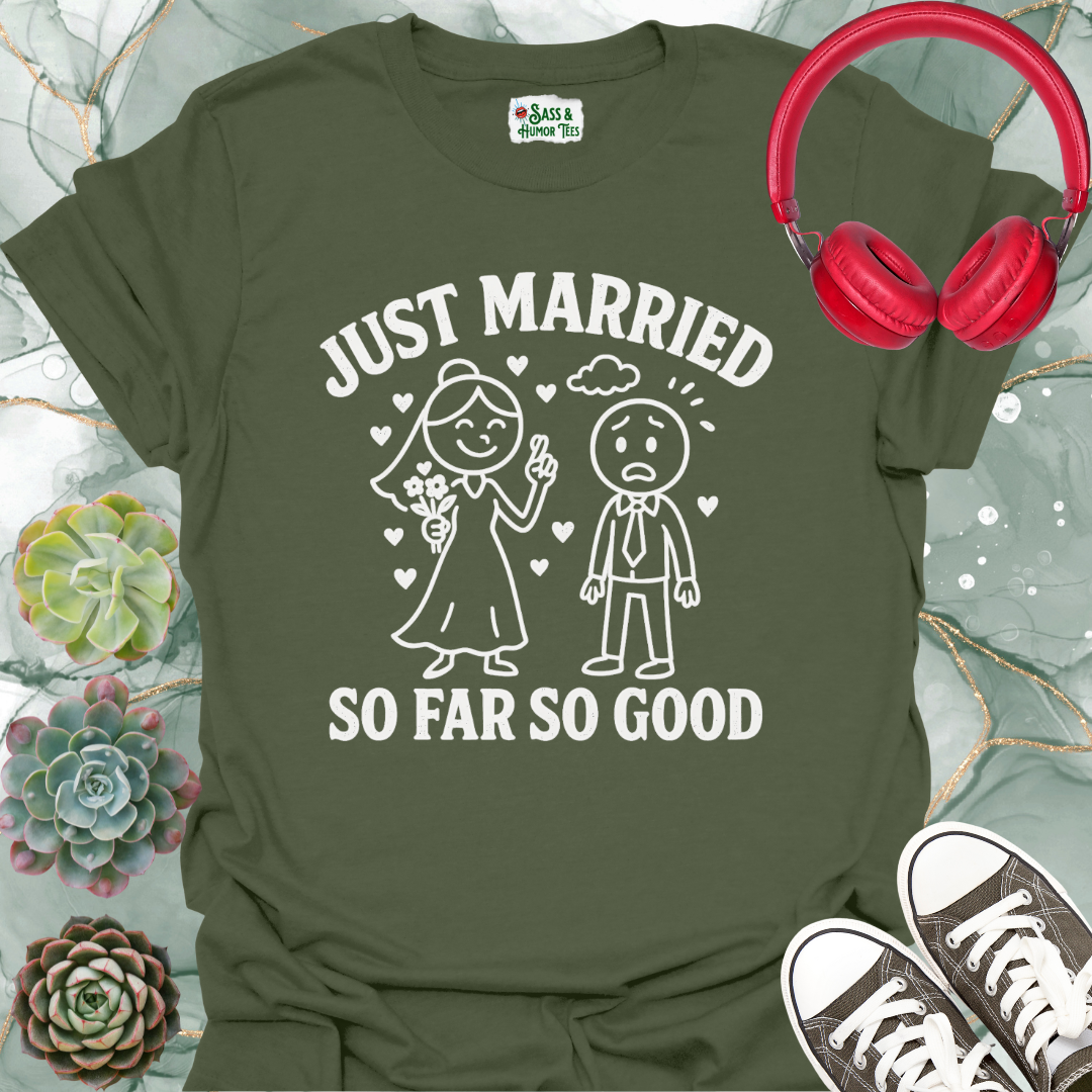 Just Married So Far So Good T-Shirt