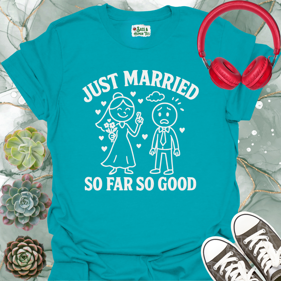 Just Married So Far So Good T-Shirt