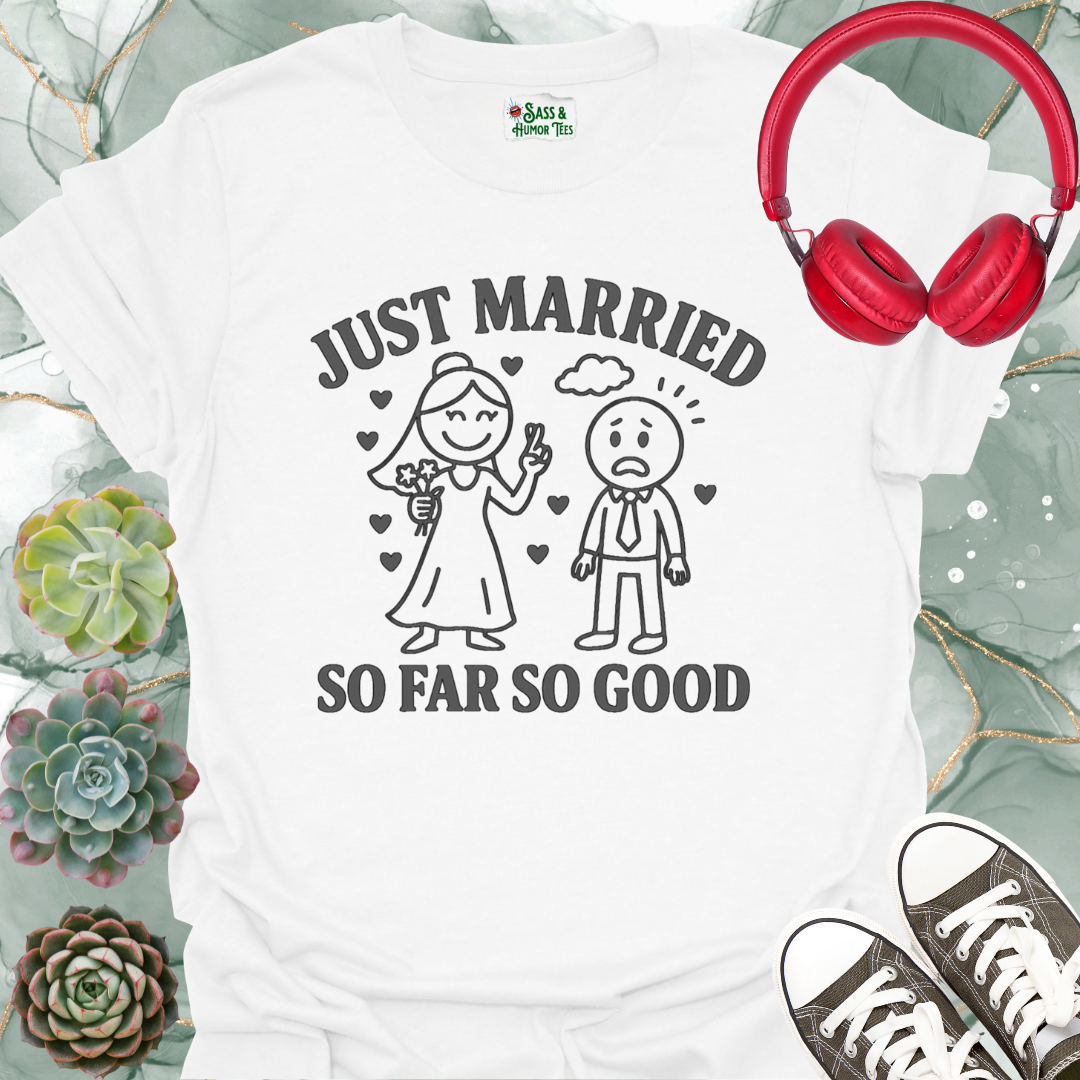 Just Married So Far So Good T-Shirt
