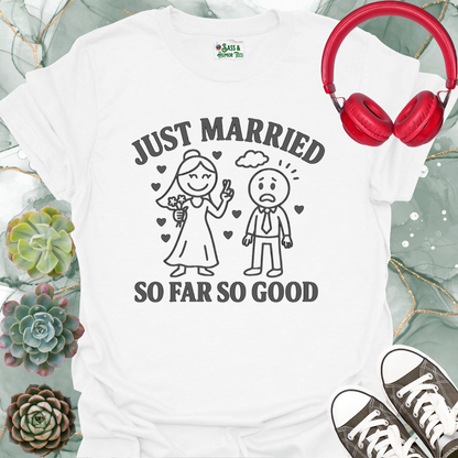 Just Married So Far So Good T-Shirt
