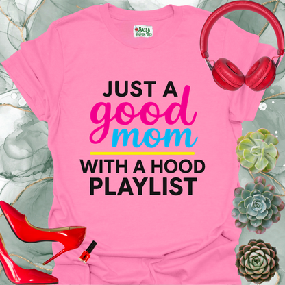Just a good mom with a hood playlist T-Shirt