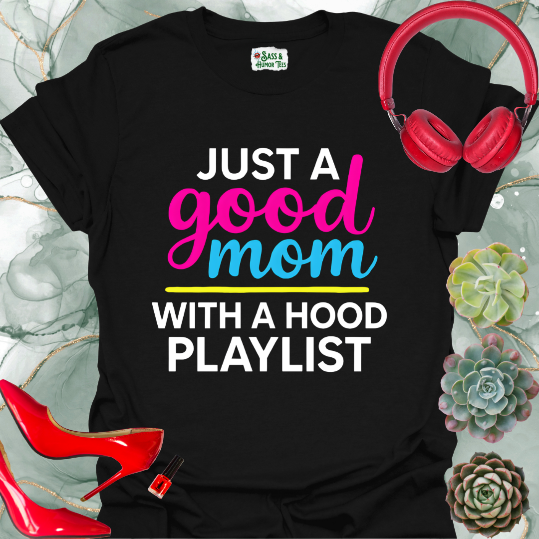 Just a good mom with a hood playlist T-Shirt
