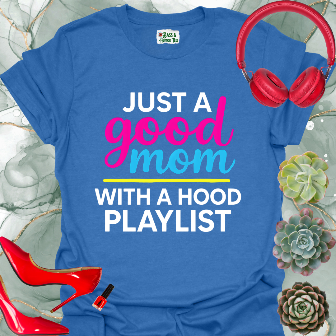 Just a good mom with a hood playlist T-Shirt