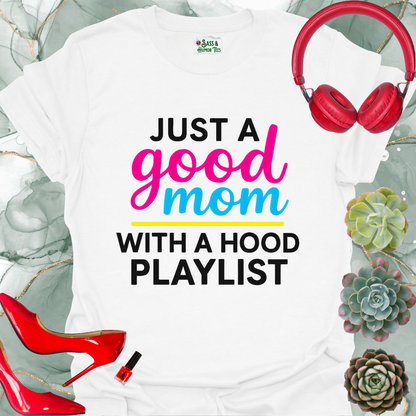 Just a good mom with a hood playlist T-Shirt