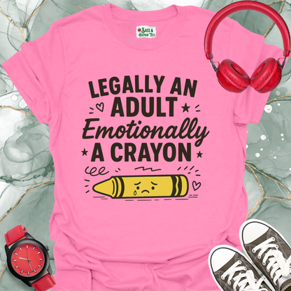 Unisex T-Shirt Legally an Adult Emotionally a Crayon Funny Tee