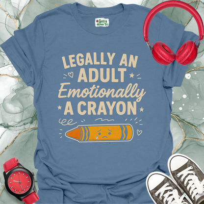 Unisex T-Shirt Legally an Adult Emotionally a Crayon Funny Tee